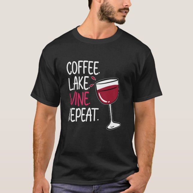 Camiseta Coffee Lake Wine Drinking Drinker Sayings Graphic (Frente)