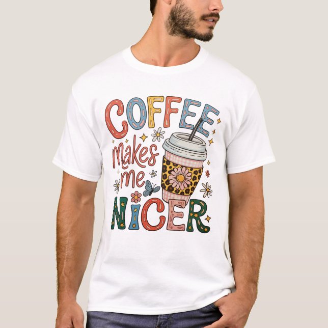 Camiseta Coffee Makes Me Nicer Sassy Iced Coffee Funny (Frente)