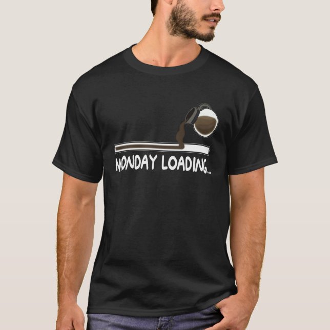 Camiseta Coffee Monday loading  Coffee drinking on lazy Mon (Frente)