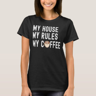 Camiseta Coffee My House My Rules My Café