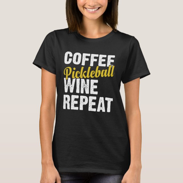 Camiseta Coffee Pickleball Wine Repeat Coffee and Wine (Frente)