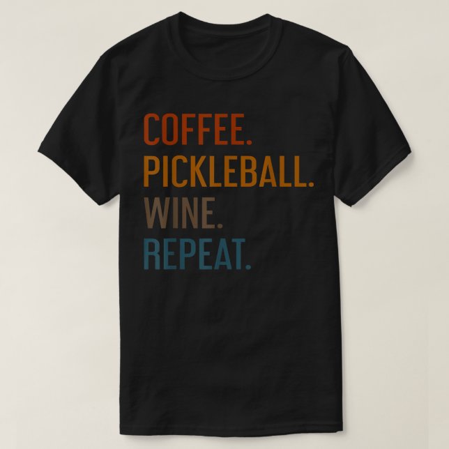 Camiseta Coffee Pickleball Wine Repeat Funny Pickleball Cof (Frente do Design)