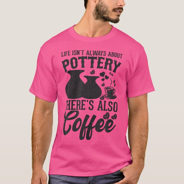 Camiseta Coffee Pottery Clay Handmade Ceramics Artist Potte (Frente)