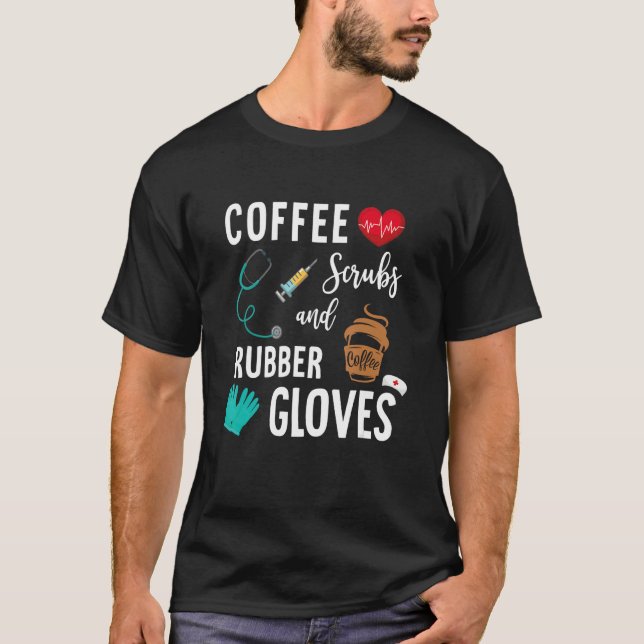 Camiseta Coffee Scrubs And Rubber Gloves Medical Nurse Quot (Frente)