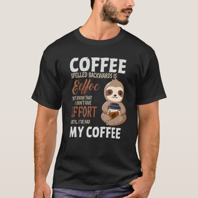 Camiseta Coffee Spelled Backwards Is Sloth Coffee (Frente)