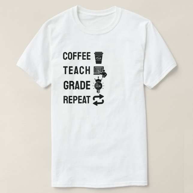 Camiseta Coffee, Teach, Grade, Repeat (Frente do Design)