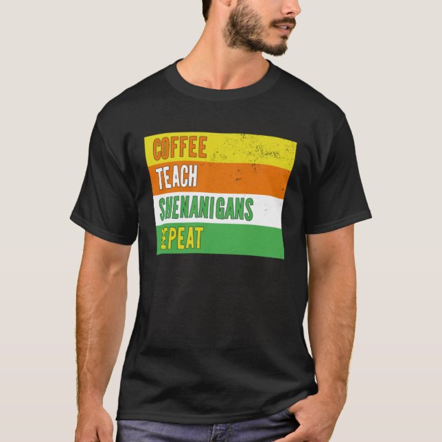 Camiseta Coffee Teach Shenanigans Repeat St Patrick s day T (Frente)