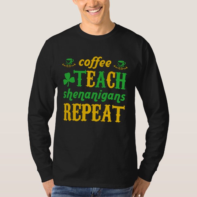 Camiseta Coffee Teach Shenanigans Repeat St Patricks Teache (Frente)