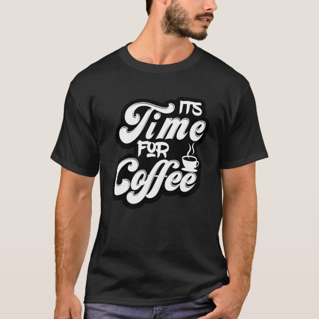 Camiseta Coffee  Tees  It s Time For Coffee (Frente)