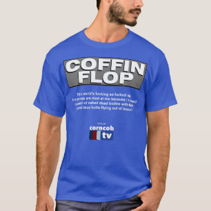 Camiseta Coffin Flop apenas na Corncob TV