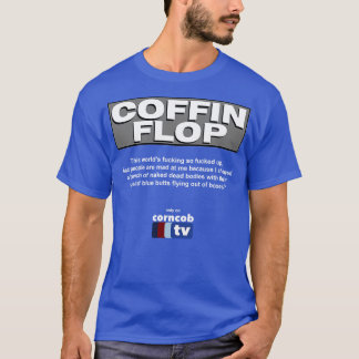 Camiseta Coffin Flop apenas na Corncob TV
