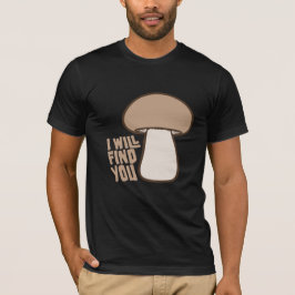 Camiseta Cogumelo Eu Vou Encontrar Você Citação de Humor En