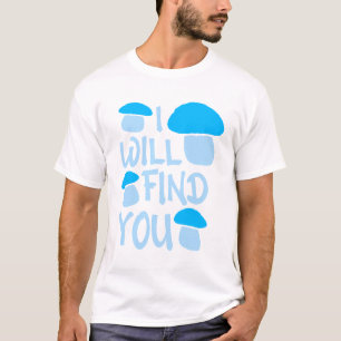 Camiseta Cogumelo Eu Vou Encontrar Você Citação de Humor En