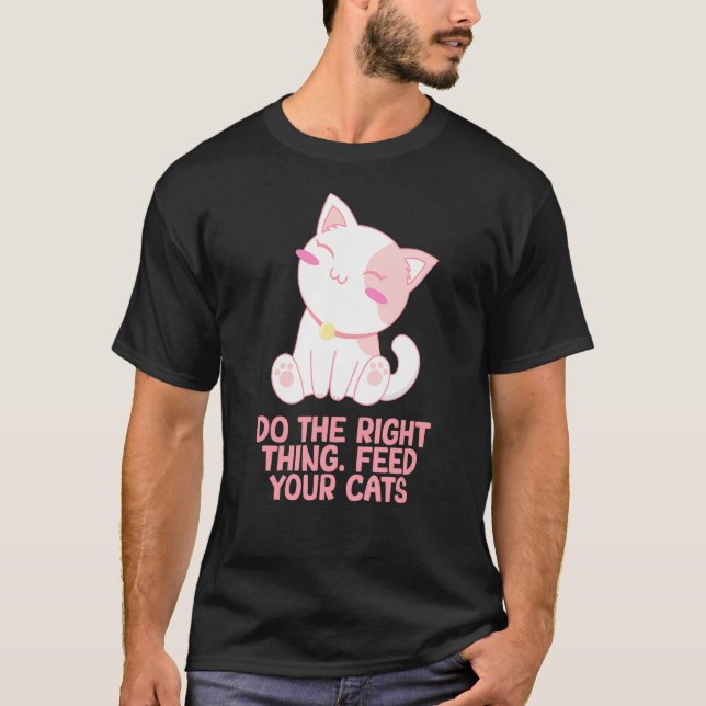 Camiseta Coisa Certa Alimenta Seus Gatos Gatos Dizendo Kitt (Frente)