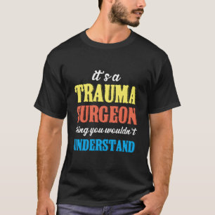 Camiseta Coisa de Cirurgião de Trauma Sala de Emergência Tr
