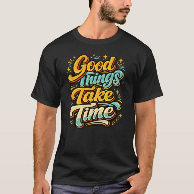 Camiseta Coisas Boas Levam Tempo (Frente)