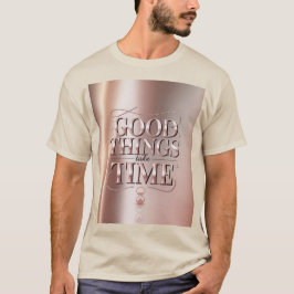 Camiseta Coisas Boas Levam Tempo