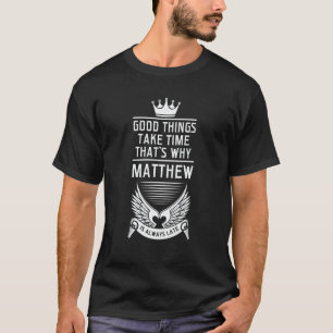 Camiseta Coisas boas levam tempo é por isso que Mateus Mate