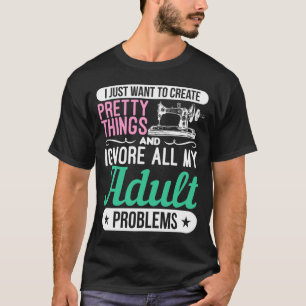 Camiseta Coisas criadas Ignoram Problemas Adultos De Costur