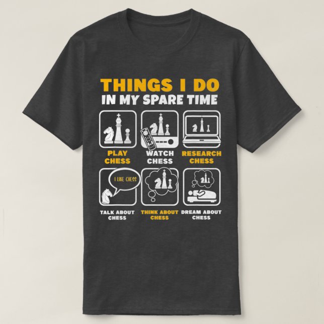 Camiseta Coisas Engraçadas Do Jogador De Xadrez Que Eu Faço (Frente do Design)