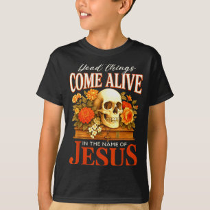 Camiseta Coisas Mortas Vêm À Vida Nome De Jesus Hal Cristia