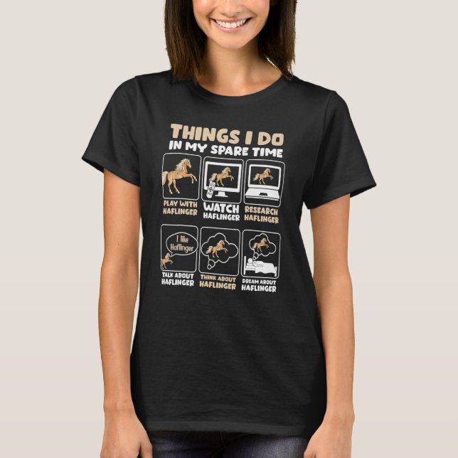 Camiseta Coisas Que Eu Faço Em Meu Haflinger Do Tempo Livre (Frente)