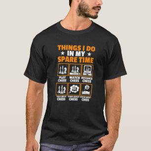 Camiseta Coisas Que Eu Faço Em Meu Jogo De Jogador De Xadre
