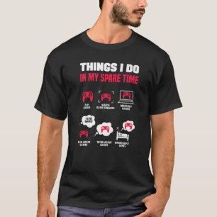 Camiseta Coisas Que Eu Faço Em Meu Jogo Jogador De Vídeo De