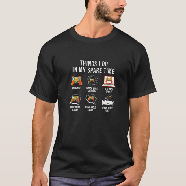 Camiseta Coisas Que Eu Faço No Gamer De Videos games De Tem (Frente)