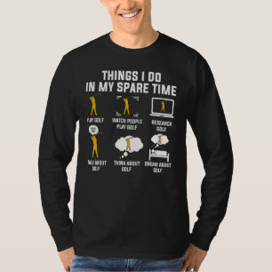 Camiseta Coisas Que Eu Faço No Meu Tempo Livre Jogando Golf