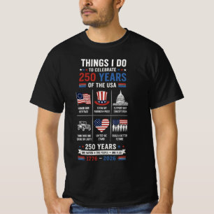 Camiseta Coisas que Faço 250 Anos Uma Nação Uma Bandeira