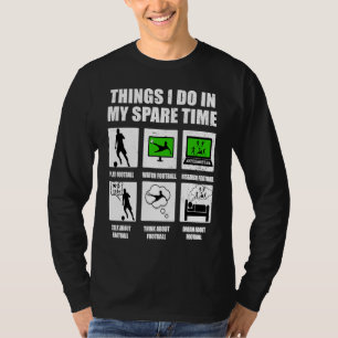 Camiseta Coisas que faço no meu tempo livre Futebol Soccer