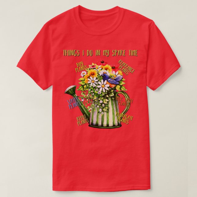 Camiseta Coisas Que Faço No Meu Tempo Livre Plantando Jardi (Frente do Design)