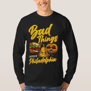 Camiseta Coisas Ruins Acontecem Em Filadélfia Filadélfia