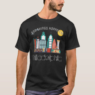 Camiseta "Coisas ruins acontecem na Filadélfia"
