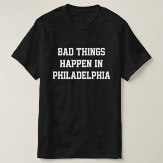 Camiseta Coisas Ruins Acontecem Na Filadélfia - BlackWhite 