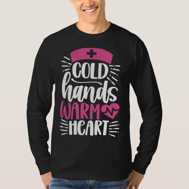 Camiseta Cold Hands Warm Heart  Inspirational Nurse Nursing (Frente)