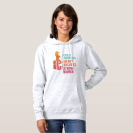Camiseta Cold Mornings. Heavy Buckets. Strong Women. Hoodie
