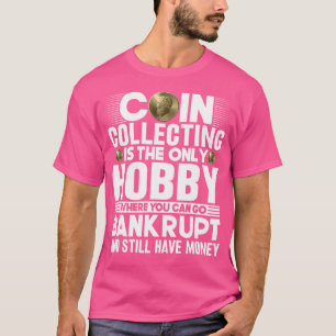 Camiseta Coleção De Moedas É O Único Hobby Amante De Moedas