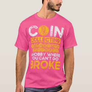 Camiseta Coleção de Moedas Um Hobby Onde Você Não Pode Queb