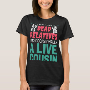 Camiseta Coleciono Familiares Mortos E Um Primo Genealo Viv