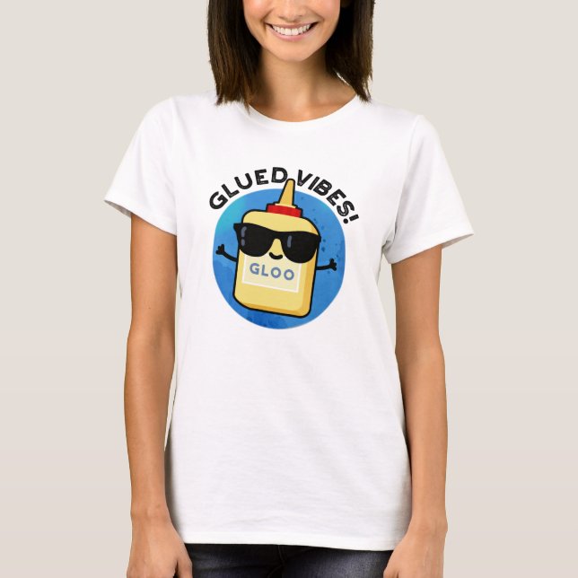 Camiseta Coled Vibes Funny Glue Pun (Frente)