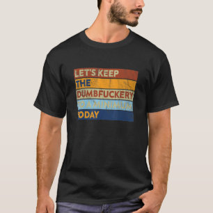 Camiseta Colega Satcástico Vamos Manter O F Burro Ao Mínimo