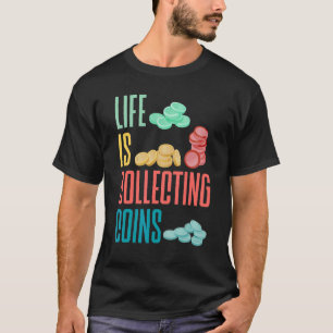 Camiseta Coleta De Moedas Numismáticas Numismáticas A Vida