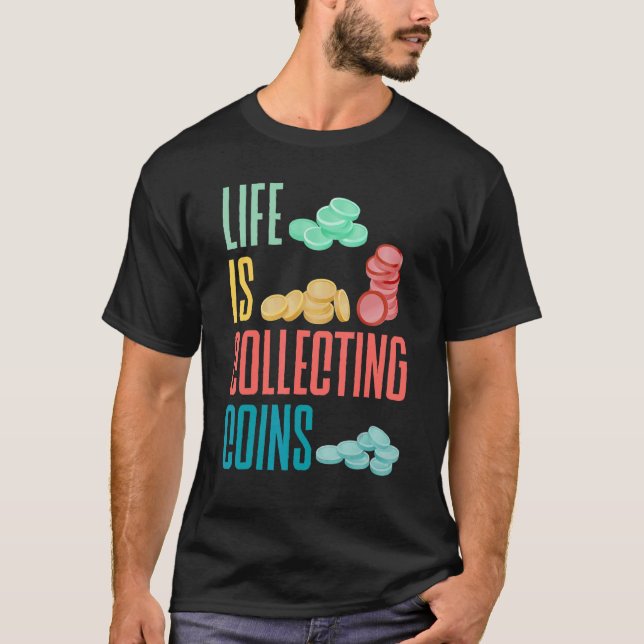 Camiseta Coleta De Moedas Numismáticas Numismáticas A Vida  (Frente)