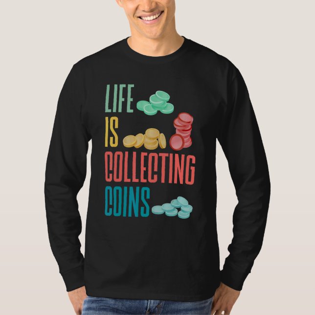 Camiseta Coleta De Moedas Numismáticas Numismáticas A Vida  (Frente)