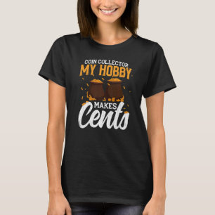 Camiseta Coleta de Moedas O Hobby Faz Com Que Os Centros Se
