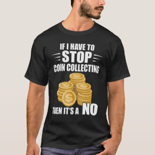 Camiseta Coleta De Moedas Se Eu Tiver Que Parar A Moeda Num