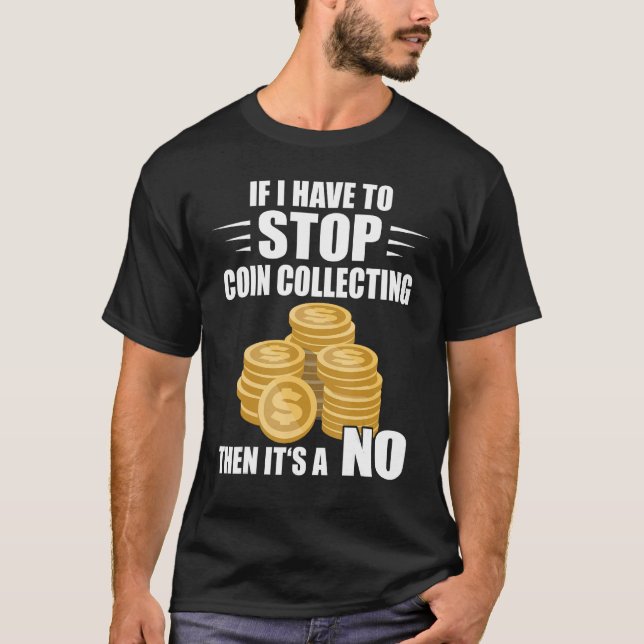 Camiseta Coleta De Moedas Se Eu Tiver Que Parar A Moeda Num (Frente)