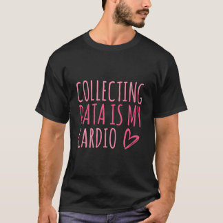 Camiseta Coletar Dados É Meu Cardio Análise de Comportament